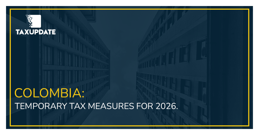 COLOMBIA: TEMPORARY TAX MEASURES FOR 2026.