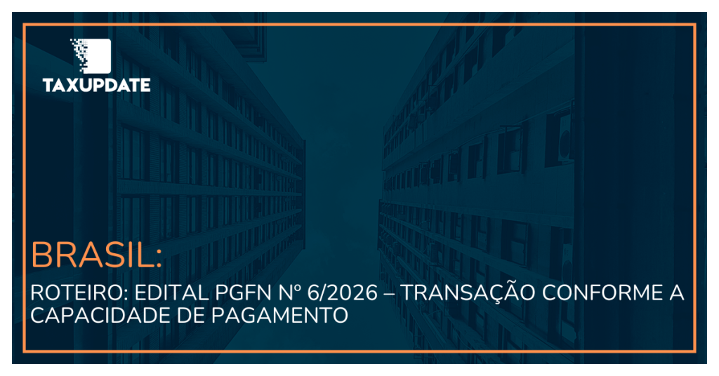 ROTEIRO: Edital PGFN nº 6/2026 – Transação Conforme a Capacidade de Pagamento